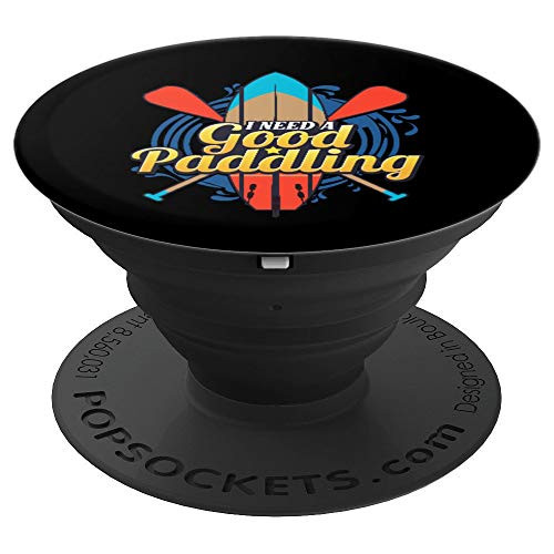 Funny I Need A Good Paddling Paddleboard Gift Paddle Board PopSockets Grip and Stand for Phones and Tablets