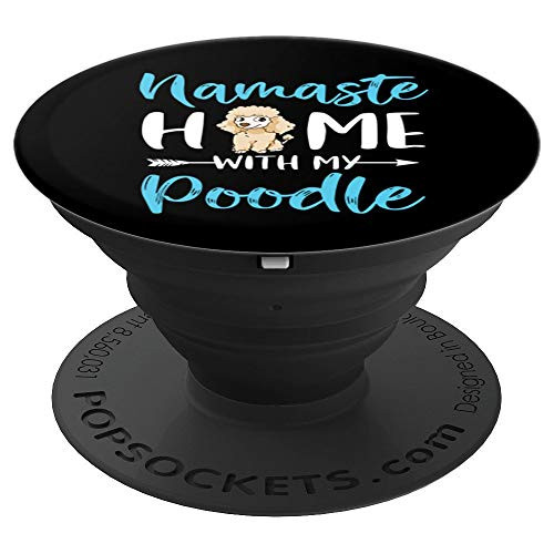 Namaste Home With My Poodle Funny Poodle Yoga Lover PopSockets Grip and Stand for Phones and Tablets Namaste Home With My Poodle Funny Poodle Yoga Lover PopSockets Grip and Stand for Phones and Tablets