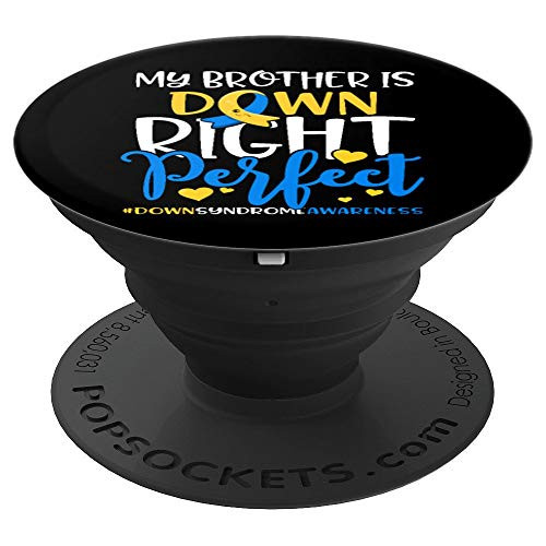 Down Syndrome Awareness Brother is Down Right Perfect PopSockets Grip and Stand for Phones and Tablets