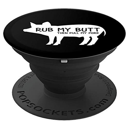 Rub My Butt Then Pull My Pork Funny BBQ Pig Grill Pork PopSockets Grip and Stand for Phones and Tablets Rub My Butt Then Pull My Pork Funny BBQ Pig Grill Pork PopSockets Grip and Stand for Phones and Tablets