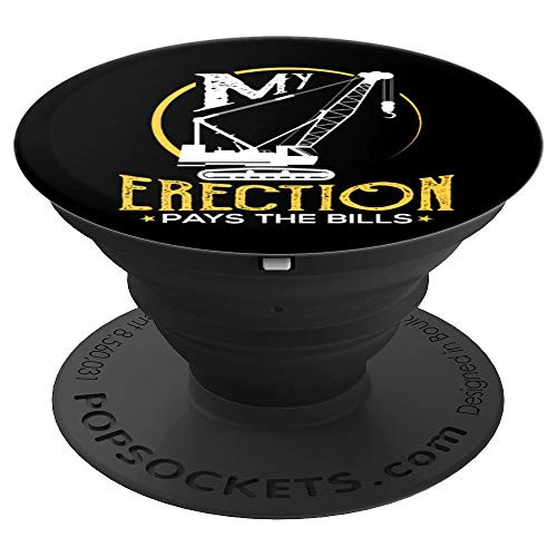 Crane Operator My Erection Pays The Bills Cranes Gift PopSockets Grip and Stand for Phones and Tablets