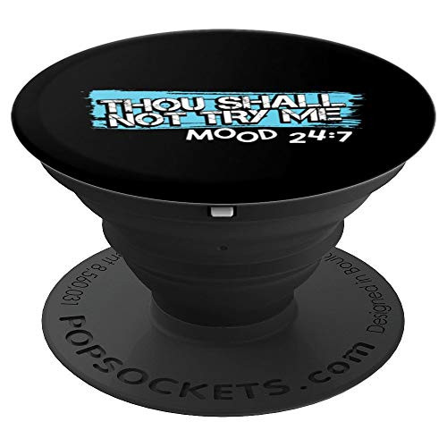 Thou Shall Not Try Me Mood 24 7 Funny Sarcastic Sayings Gift PopSockets Grip and Stand for Phones and Tablets