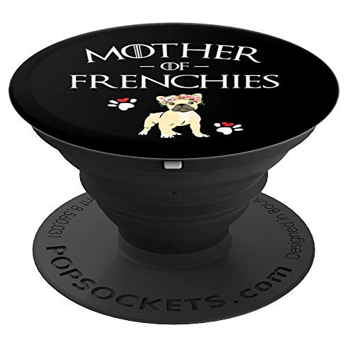 Mother Of Frenchies Mom French Bulldog Dog Lover Gift PopSockets Grip and Stand for Phones and Tablets