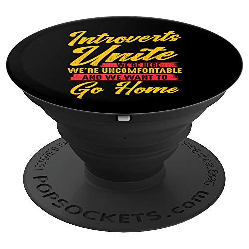 Introverts Unite Shy Antisocial Funny Want to Go Home PopSockets Grip and Stand for Phones and Tablets