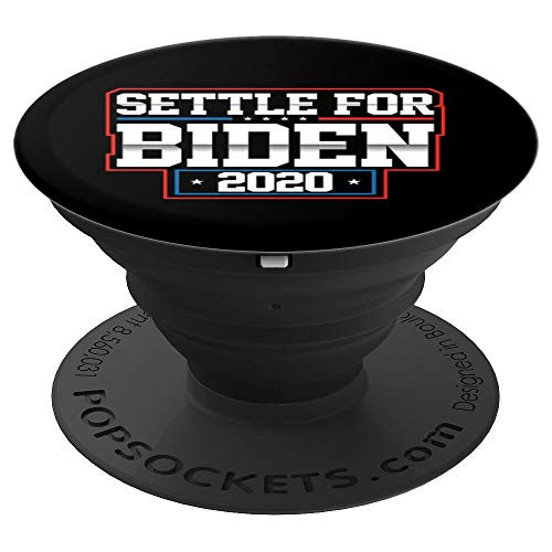 Settle For Biden 2020 - Joe Biden Presidential Election PopSockets Grip and Stand for Phones and Tablets
