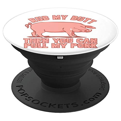 Rub My Butt Pull My Pork Funny Pig BBQ Grilling PopSockets Grip and Stand for Phones and Tablets Rub My Butt Pull My Pork Funny Pig BBQ Grilling PopSockets Grip and Stand for Phones and Tablets