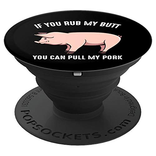 If You Rub My Butt Pull My Pork Grilling Barbecue BBQ Smoker PopSockets Grip and Stand for Phones and Tablets If You Rub My Butt Pull My Pork Grilling Barbecue BBQ Smoker PopSockets Grip and Stand for Phones and Tablets