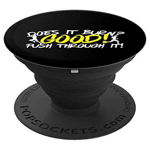 Does It Burn? Good! Push Through It PopSockets Grip and Stand for Phones and Tablets
