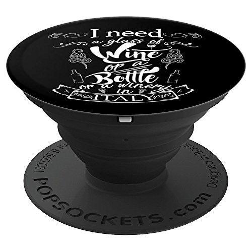 I Need A Glass Of Wine Or A Bottle Or A Winery In Italy PopSockets Grip and Stand for Phones and Tablets