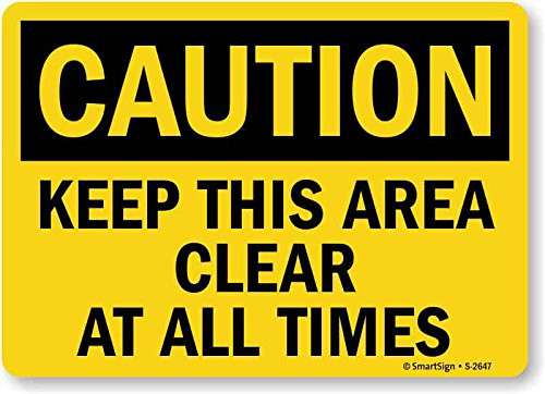 SmartSign S-2647-PL-14 Caution Keep This Area Clear at All Times Plastic OSHA Safety Sign 10 x 14 Black on Yellow SmartSign S-2647-PL-14 Caution Keep This Area Clear at All Times Plastic OSHA Safety Sign 10 x 14 Black on Yellow