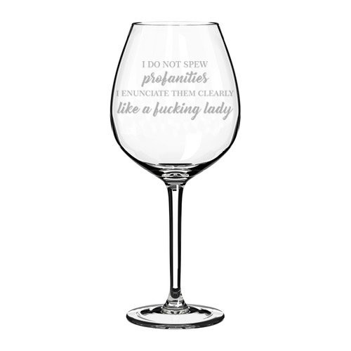 Wine Glass Goblet Funny Woman Lady I Do Not Spew Profanities 20 oz Jumbo