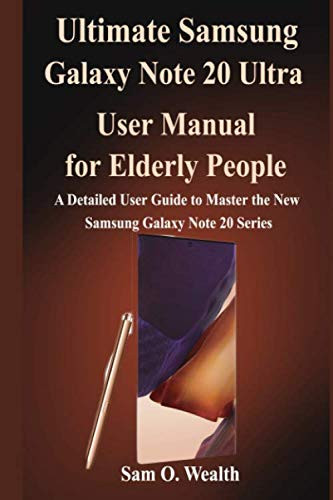 Ultimate Samsung Galaxy Note 20 Ultra User Manual for Elderly people  A Detailed User Guide to Master the New Samsung Galaxy Note 20 for Seniors