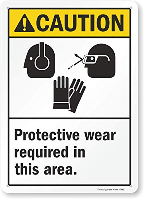SmartSign Caution - Protective Wear Required In This Area Sign 10 x 14 Aluminum SmartSign Caution - Protective Wear Required In This Area Sign 10 x 14 Aluminum