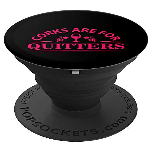 Wine Bottle Corks Are For Quitters Drinking Squad Team Quote PopSockets Grip and Stand for Phones and Tablets