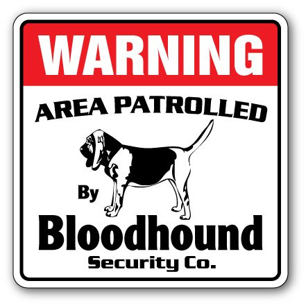 Bloodhound Security Sign Area Patrolled pet Dog Search Rescue Lover Vet Breeder
