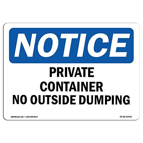 OSHA Notice Sign - Notice Private Container No Outside Dumping   Choose from  Aluminum  Rigid Plastic or Vinyl Label Decal   Protect Your Business  Work Site  Warehouse   Shop Area    Made in The USA