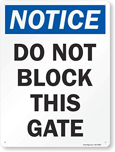 SmartSign  Notice - Do Not Block This Gate  Sign   18  x 24  Aluminum