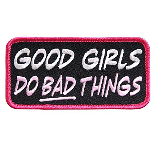 GOOD GIRLS DO BAD THINGS  High Thread Embroidered Iron-On - Saw-On Rayon PATCH - 4 x 2
