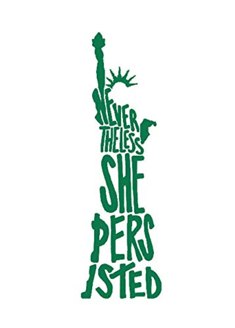 Creative Concept Ideas CCI Nevertheless She Persisted Statue of Liberty Decal Vinyl Sticker-Cars Trucks Vans Walls Laptop-Green-7 5 x 2 5 in-CCI2037