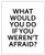 What Would You Do If You Werent Afraid Typography Wall Art Print Unique Room Decor - -8x10- Unframed Picture - Great Gift Idea Under 15