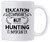 Funny Gifts for Hunter  Education Is Important But Hunting Is Importanter 11 oz Coffee Mug  Gift idea for Men and Women that Love Guns