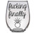 Fucking Finally - Engagement Gift - Large 21oz Stemless Wine Glass