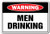 Men Drinking Warning Sign Drunk Alcohol Beer Liquor bar Drunk Pub - Indoor-Outdoor - 20 Tall