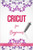 Cricut for Beginners A St?p By St?p Guid? to Master your Cricut EXPLORE AIR 2 and Maker Machine  with original Project ideas and illustrations