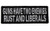 Guns Have two Enemies Rust and Liberals 2nd Amendment Right to Bear Arms Embroidered Patch D39
