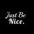 Just Be Nice NOK Decal Vinyl Sticker -Cars Trucks Vans Walls Laptop-White-5-3 x 3-0 in-NOK1028