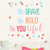 Be Brave Be Bold Be Your Liful  Inspirational Lettering Quotes Wall Decal Wall Sticker for Classroom Playroom Nursery Kids Room Decoration