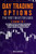 DAY TRADING OPTIONS THE FIRST INVESTOR GUIDE The Ultimate Step-By-Step Guide for Beginners To Understand How Day Trading Works And To Make a Passive
