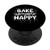 Bake Someone Happy Gift For Baker Lover Mom Baking Mother PopSockets Grip and Stand for Phones and Tablets