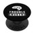 Graphic 365 Trouble Maker Funny Sayings Humor Unisex Gift PopSockets Grip and Stand for Phones and Tablets