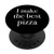 I Make The Best Pizza - Pizza Shop Owners Chef Makers Food PopSockets Grip and Stand for Phones and Tablets