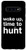 Galaxy S10 Wake Up  Time To Hunt - Sports Hunter Outdoor Case
