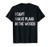 I Cant I Have Plans In The Woods Hunter T-Shirt