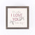 P_ Graham Dunn I Love You Kinda Day Classic White 5 x 5 Pine Wood Decorative Framed Art Sign