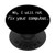 No I Will Not Fix Your Computer Funny Geek Nerd Gift Tech PopSockets Grip and Stand for Phones and Tablets