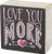 Primitives by Kathy 3.5 x 3.5 Decorative Box Sign - I Love You More
