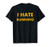 I Hate Running Runner Gift T Shirt - Funny Gear