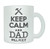 Fathers Day Mug For Dad Keep Calm And Dad Will Fix It Frosted Glass Coffee Mug 11oz Frosted