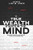 True Wealth Starts in the Mind Whatever man puts his mind on it will not be denied him