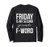 Friday is my Second Favorite F Word Friday F Word Long Sleeve T-Shirt
