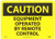 NMC C478AB OSHA Sign_ Legend  inch CAUTION _ EQUIPMENT OPERATED BY REMOTE CONTROL inch _ 14 inch  Length x 10 inch  Height_ Aluminum_ Black on Yellow