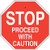 Brady 124560 Traffic Control Sign_ Legend inch Stop Proceed with Caution inch _ 24 inch  Height_ 24 inch  Width_ White on Red