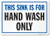 SmartSign This Sink Is For Hand Wash Only Sign  10 x 14 Plastic