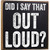 Make Em Laugh Did I Say That Out Loud Wooden Sign