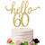 Eiveny Golden Glitter Hello 60 Cake Topper - Cheer to 60th Years - 60 and Fabulous Cake Topper - Wedding Anniversary Party Sign Decorations 60