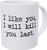 I Like You I Will Kill You Last Commando 11 Ounces Funny Coffee Mug